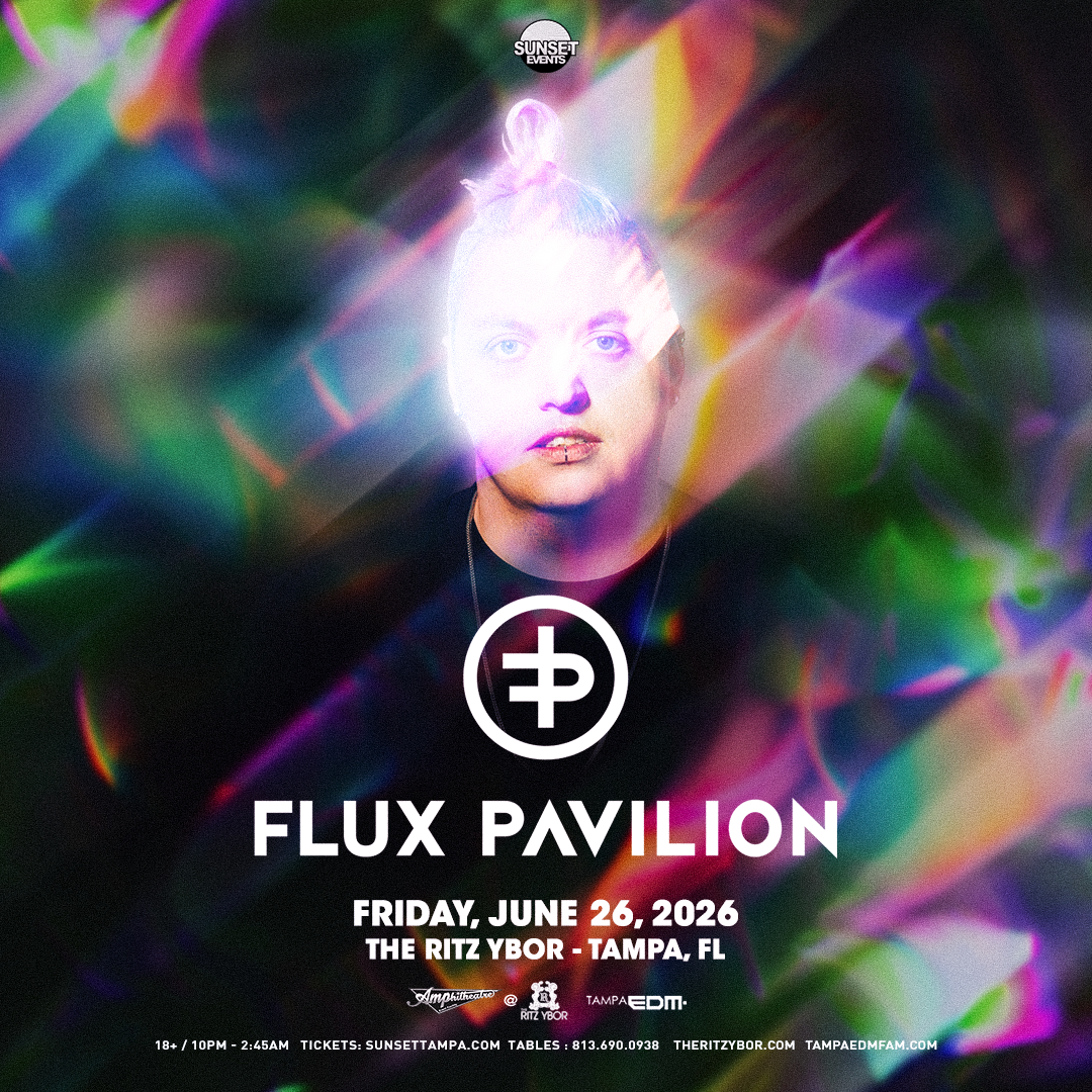 FLUX PAVILION at The RITZ Ybor - 6/26/2026 - Sunset Events
